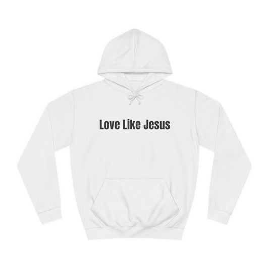 Inspirational Unisex College Hoodie - "Love Like Jesus"